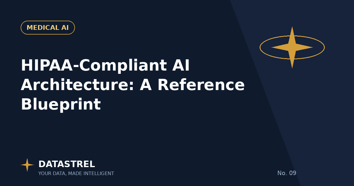 HIPAA-Compliant AI Architecture: A Reference Blueprint