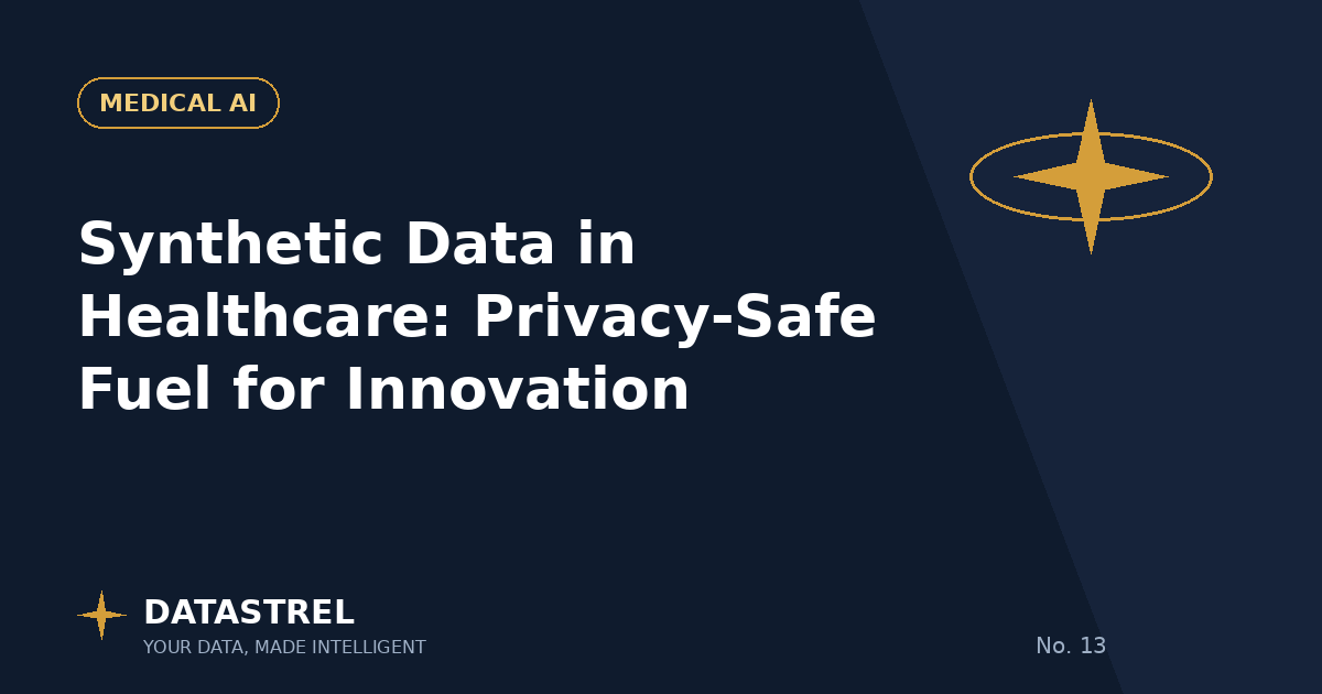 Synthetic Data in Healthcare: Privacy-Safe Fuel for Innovation
